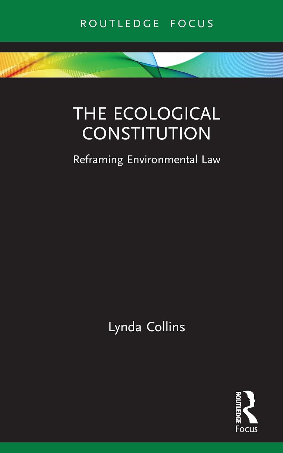 The Ecological Constitution: Reframing Environmental Law (Routledge Focus on Environment and Sustainability) (English Edition) baixar livro de graça
