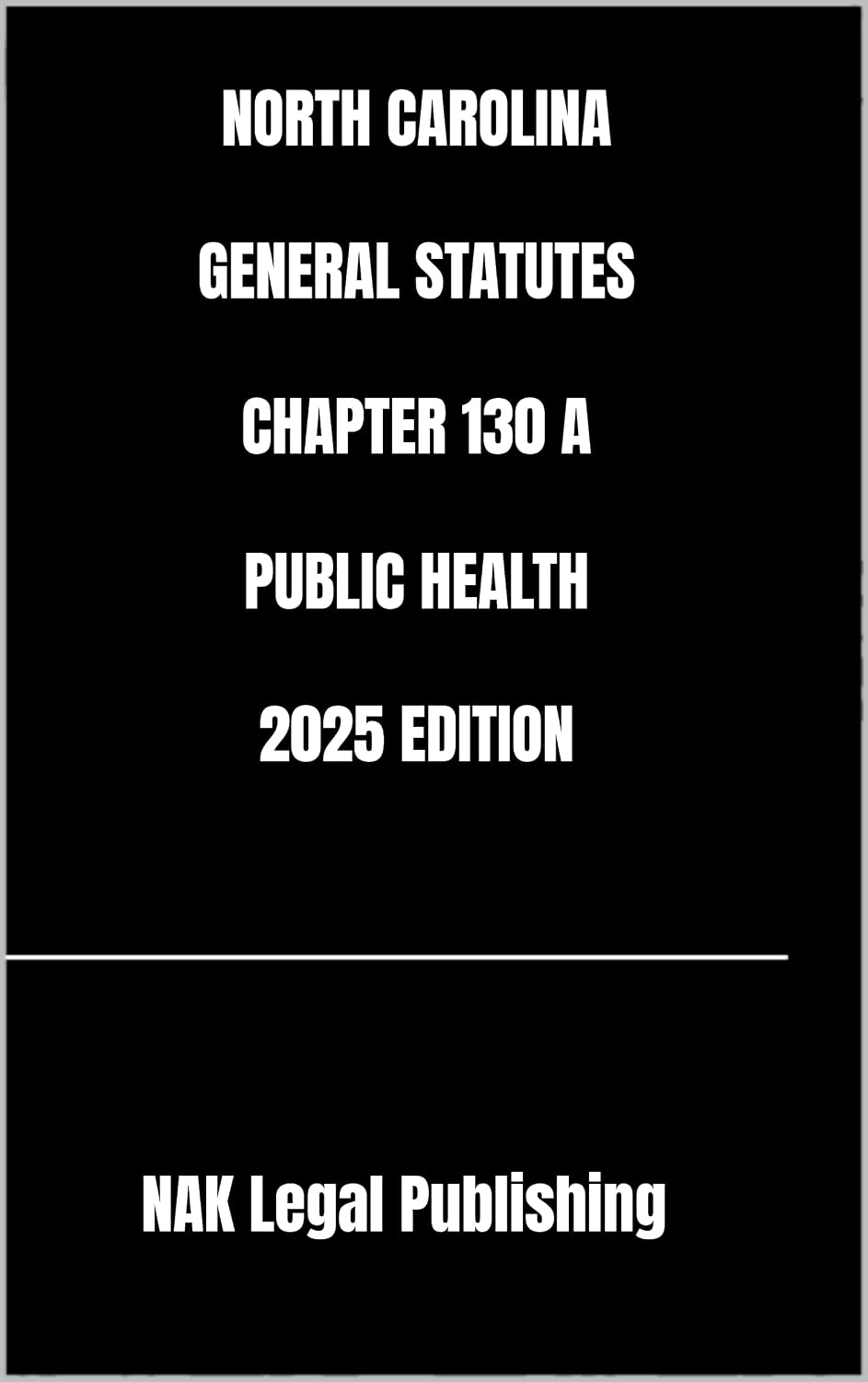 NORTH CAROLINA GENERAL STATUTES CHAPTER 130 A PUBLIC HEALTH 2025 EDITION (English Edition) baixar o livro de graça