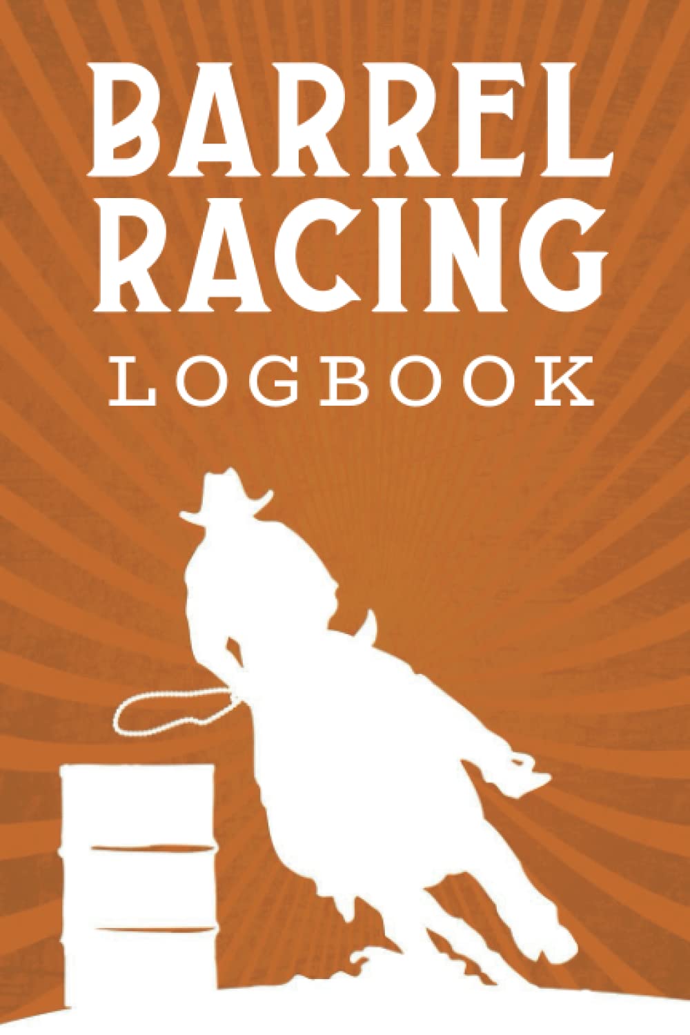 ler totalmente Barrel Racing Logbook: Pole Bending Diary for Rodeo Cowboys and Cowgirls, Barrel Racer Tracker, Horse Lovers Log Book