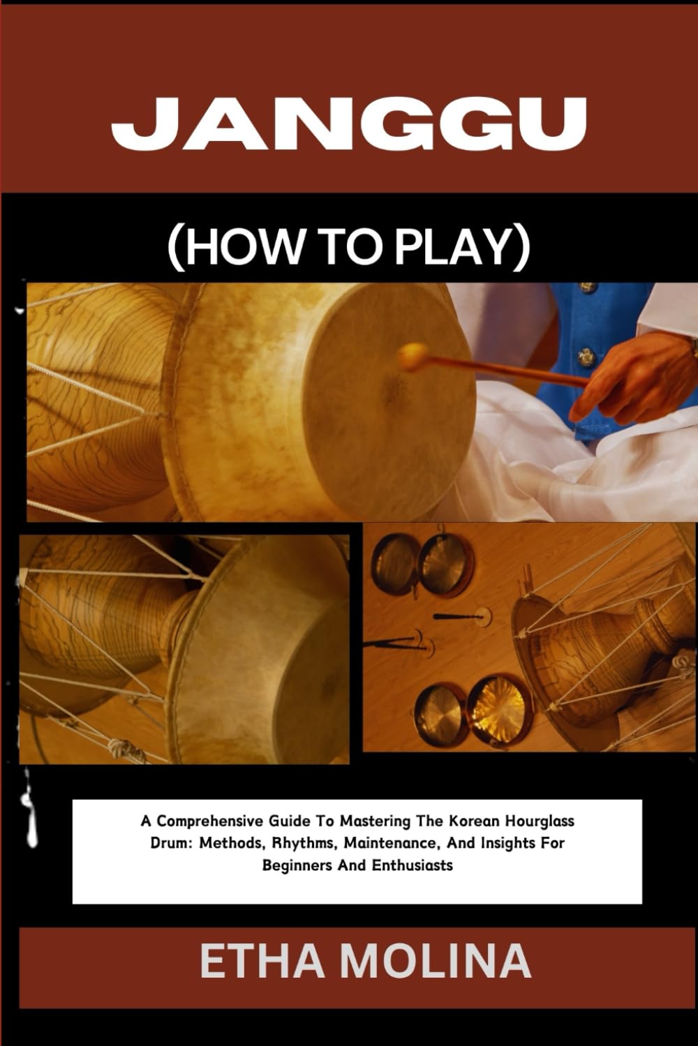 Janggu (How to Play): A Comprehensive Guide To Mastering The Korean Hourglass Drum: Methods, Rhythms, Maintenance, And Insights For Beginners And Enthusiasts baixar o livro de graça