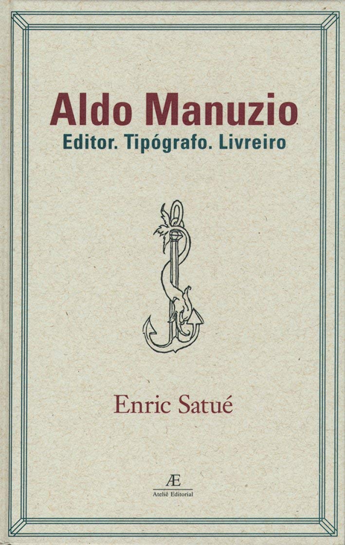 Aldo Manuzio: Editor. Tipógrafo. Livreiro - O Design do Livro do Passado, do Presente e, talvez, do Futuro: 4 baixar o livro de graça