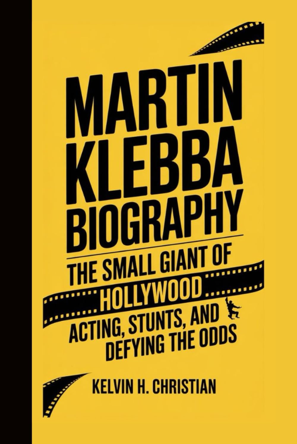 MARTIN KLEBBA BIOGRAPHY: The Small Giant of Hollywood – Acting, Stunts, and Defying the Odds baixar livro de graça