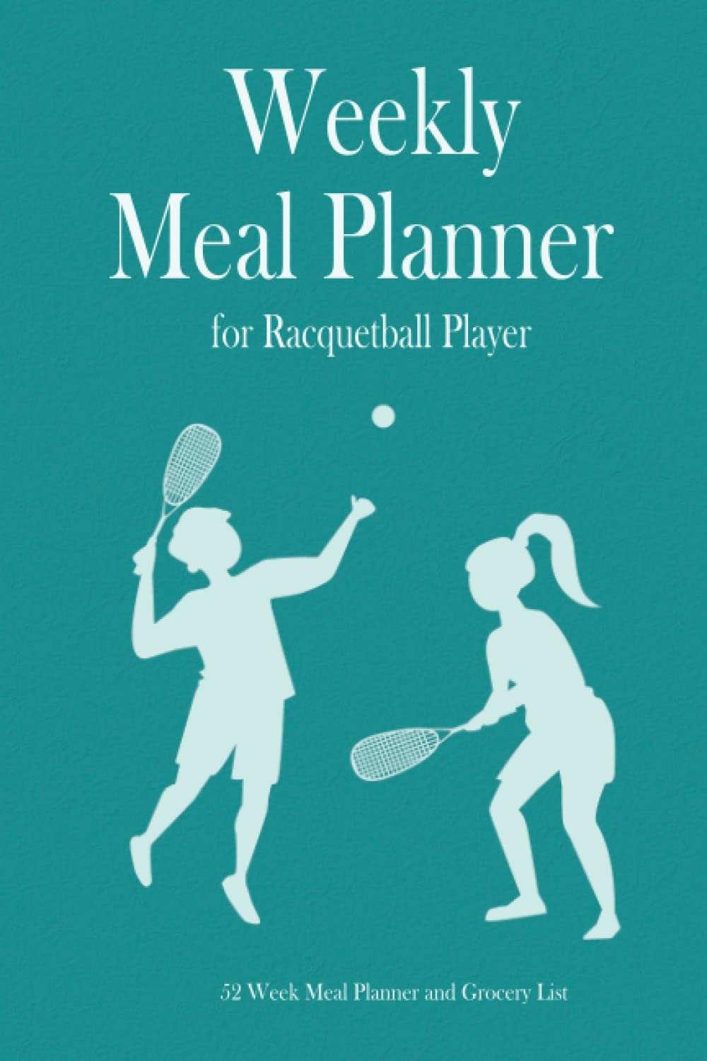 ler totalmente Weekly Meal Planner for Racquetball Player: Meal Planner And Grocery List 52 Week, Weekly Meal Planner Notebook, Meal Planner Journal, Meal Planner... for Racquetball Player, Racquetball coach