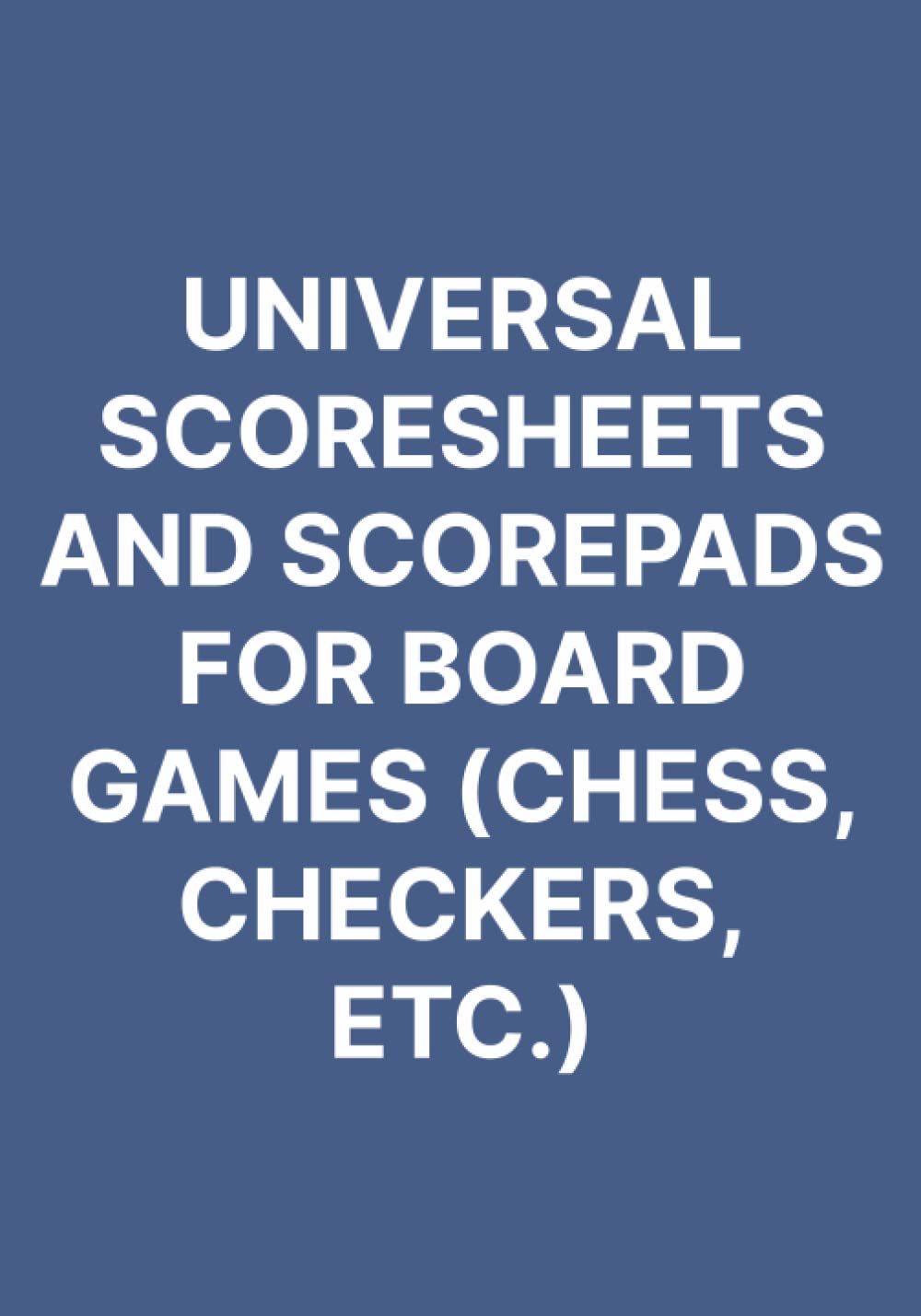 ler totalmente Universal Scoresheets and Scorepads for board games (chess, checkers, etc.): 7x10 edition
