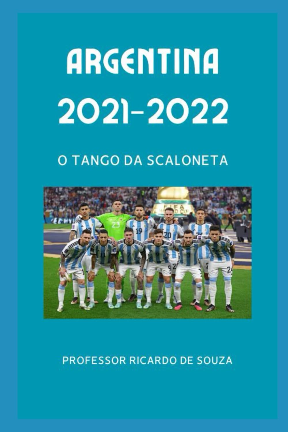 Argentina 2021-2022: O Tango da Scaloneta (Portuguese Edition)