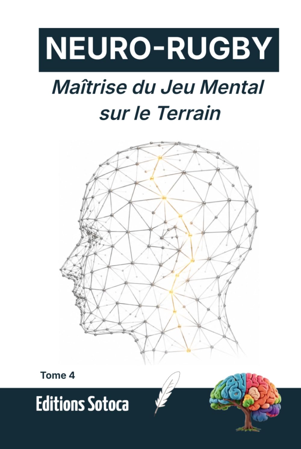 NEURO-RUGBY: Maîtrise du Jeu Mental sur le Terrain: Quand le bruit mental devient votre meilleure arme. (Tome 4) (French Edition) baixar o livro de graça