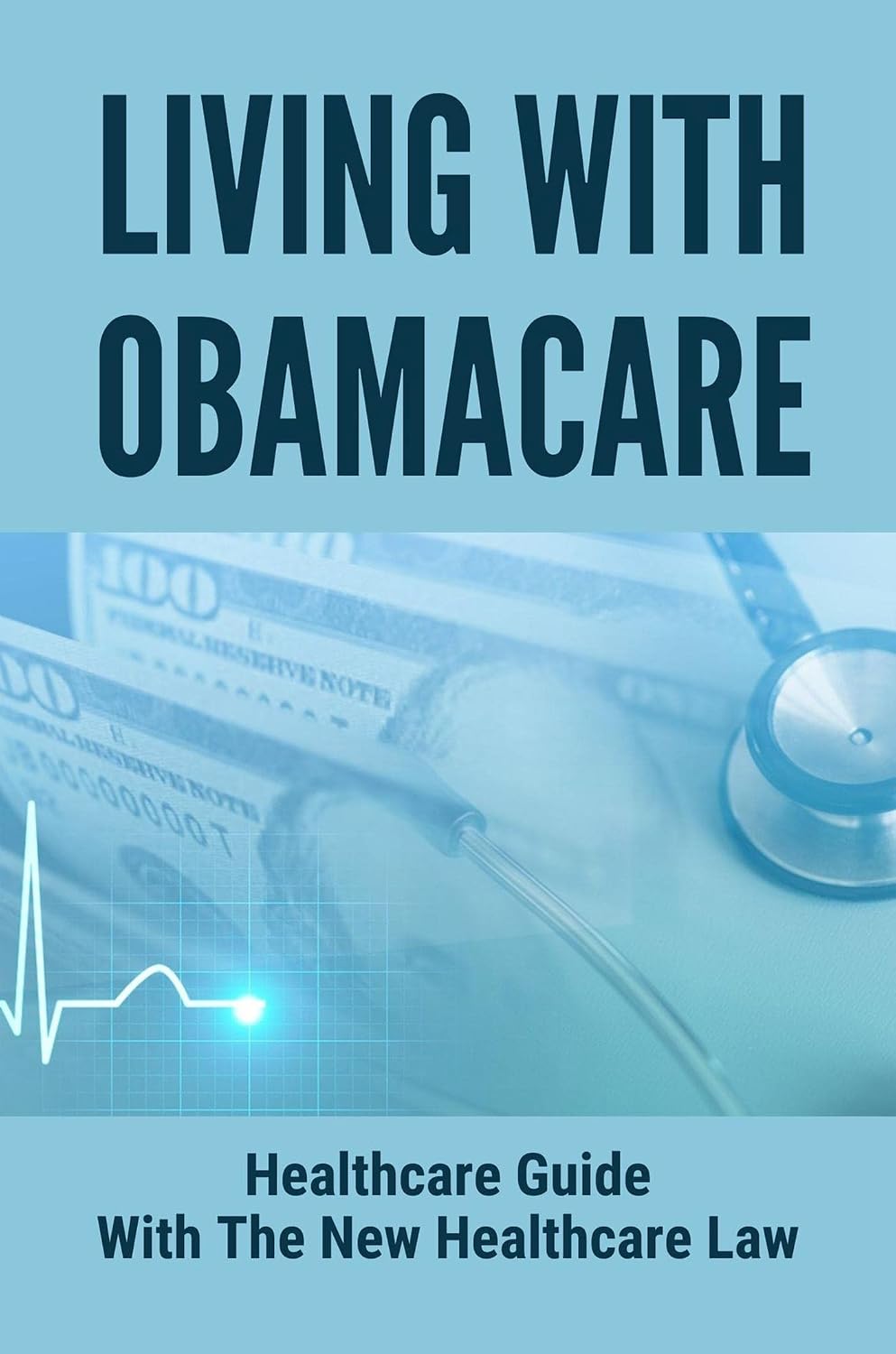 Living with Obamacare: Healthcare Guide With The New Healthcare Law (English Edition) baixar livro de graça