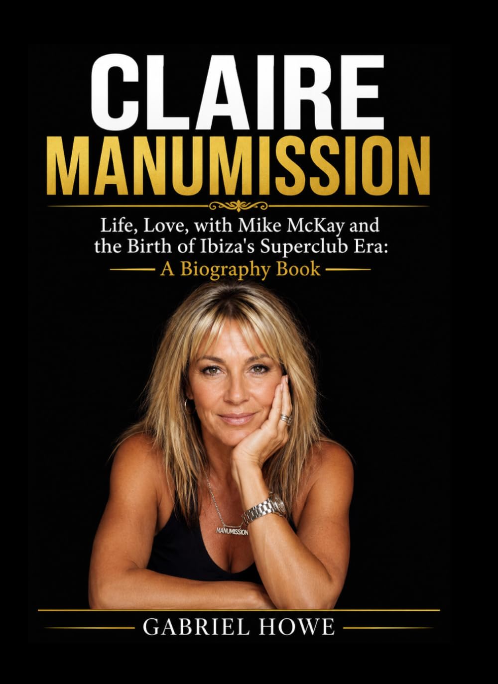 ler totalmente Claire Manumission: Life, Love, with Mike McKay and the Birth of Ibiza's Superclub Era: A Biography Book