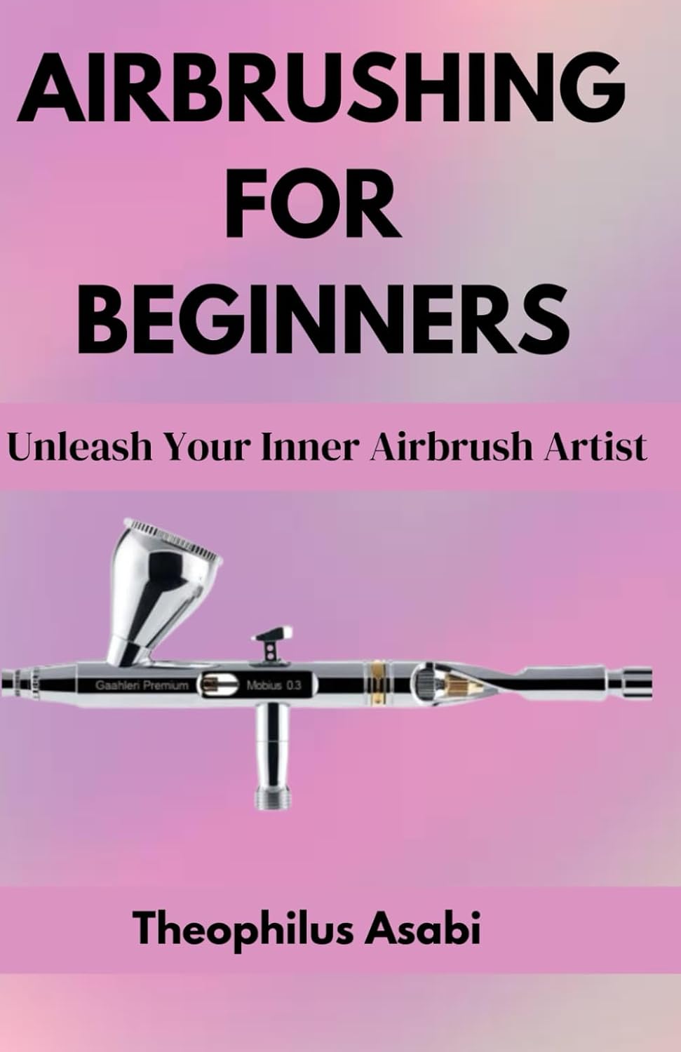 AIRBRUSHING FOR BEGINNERS: Unleash Your Inner Airbrush Artist baixar o livro de graça