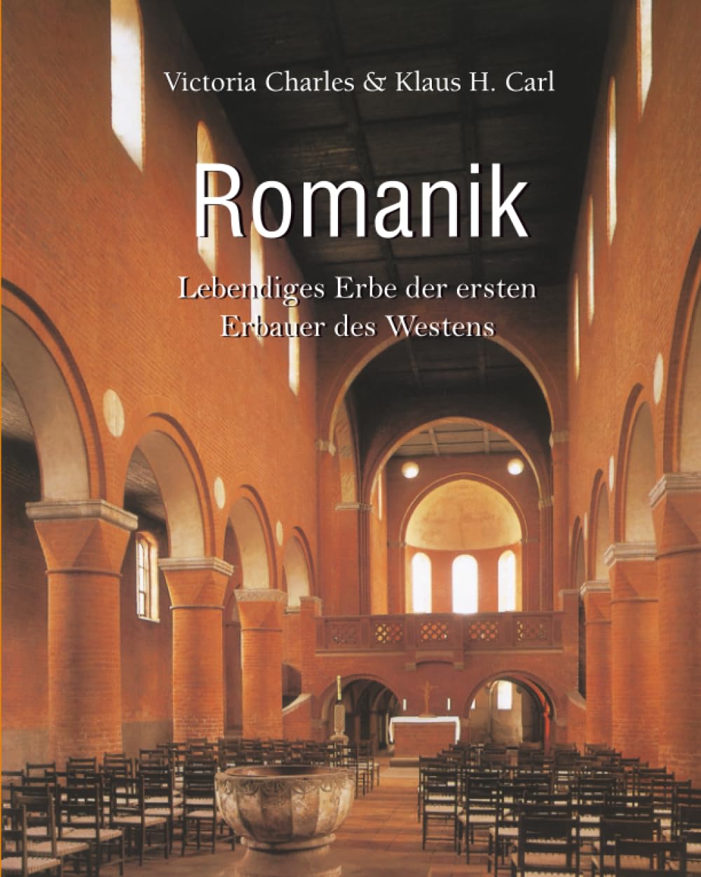 Romanik: Lebendiges Erbe der ersten Erbauer des Westens (German Edition)