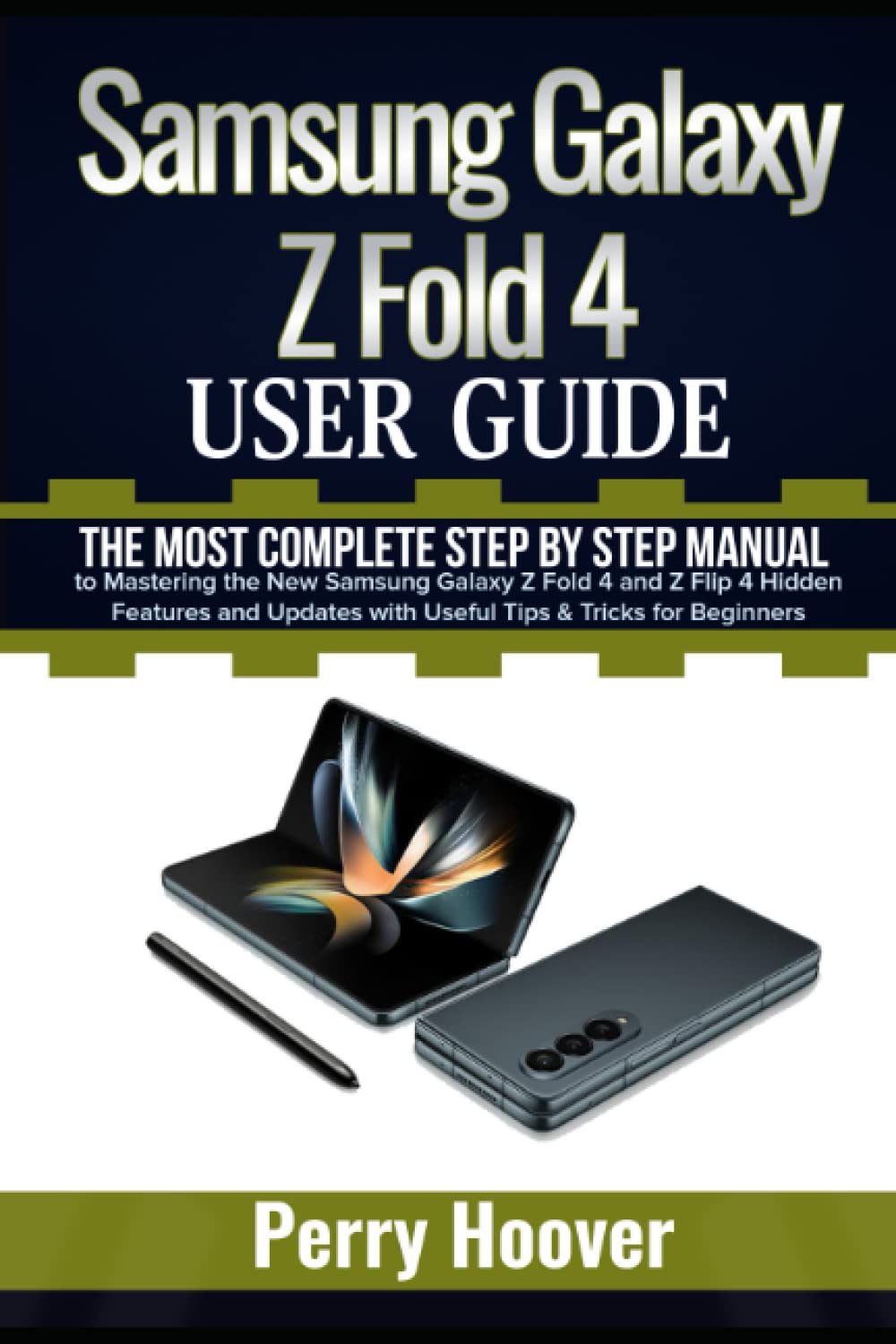 Samsung Galaxy Z Fold 4 User Guide: The Most Complete Step by Step Manual to Mastering the New Samsung Galaxy Z Fold 4 and Z Flip 4 Hidden Features and Updates with Useful Tips & Tricks for Beginners baixar livro de graça