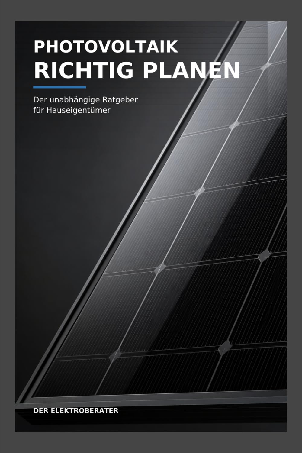 ler totalmente Photovoltaik richtig planen: Der unabhängige Ratgeber für Hauseigentümer – von der ersten Planung über Angebot und Speicher bis zur Abnahme (German Edition)