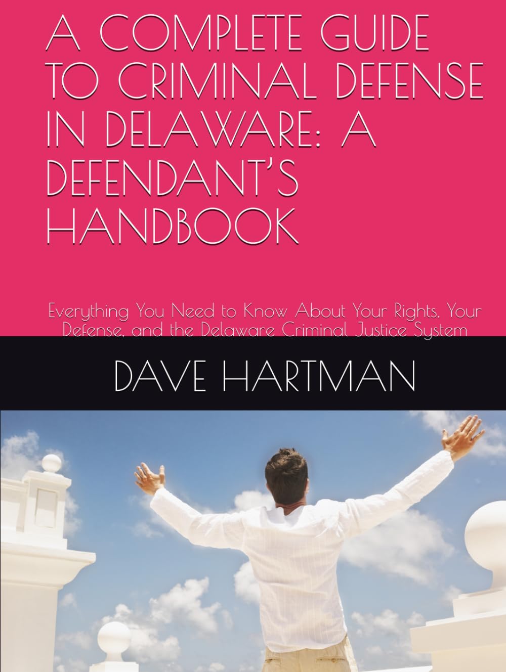 ler totalmente A COMPLETE GUIDE TO CRIMINAL DEFENSE IN DELAWARE: A DEFENDANT’S HANDBOOK: Everything You Need to Know About Your Rights, You Defense, and the Delaware... (DELAWARE CRIMINAL JUSTICE DEFENSE SERIES)