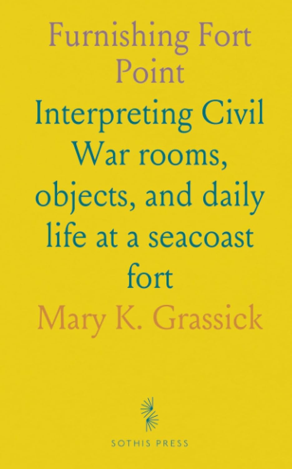 ler totalmente Furnishing Fort Point: Interpreting Civil War rooms, objects, and daily life at a seacoast fort