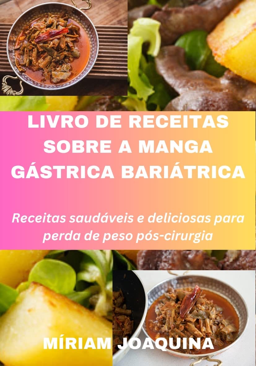 ler totalmente LIVRO DE RECEITAS SOBRE A MANGA GÁSTRICA BARIÁTRICA: Receitas de perda de peso pós-cirurgia saudáveis e deliciosas