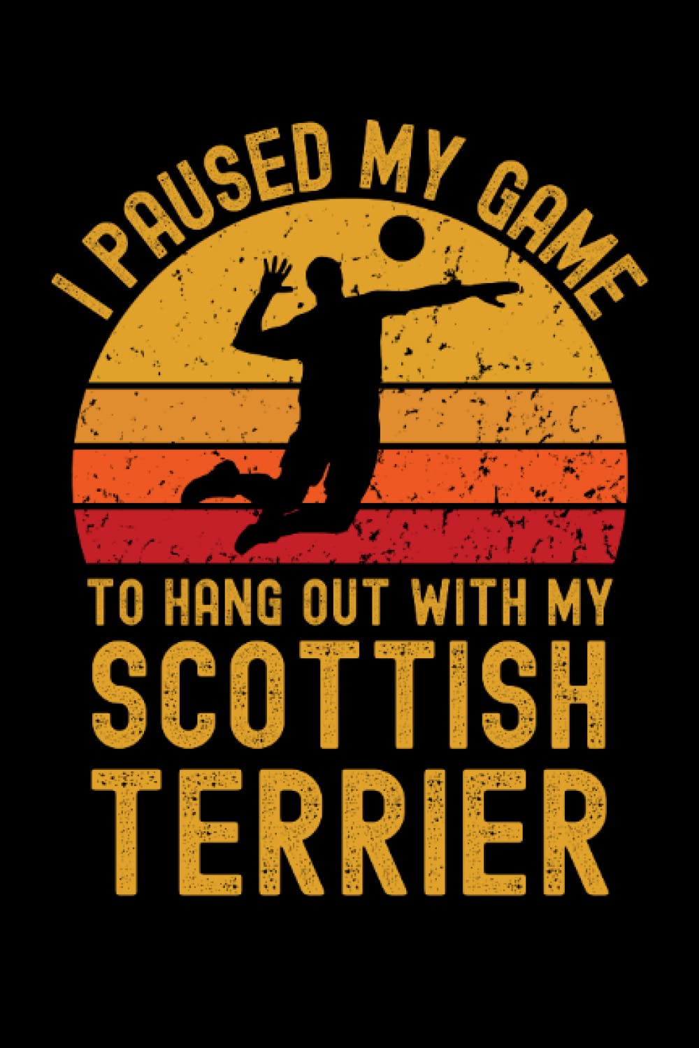 Volleyball and Scottish Terrier: 6"x9", Notes, Notebook, Journal, Diary, 120 Pages lined, Paperback Cover