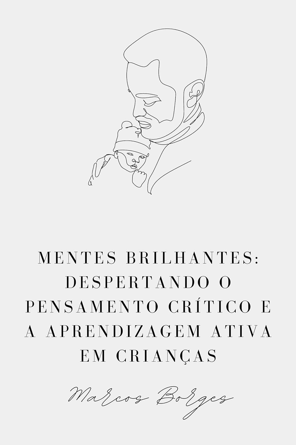 Mentes Brilhantes: Despertando o Pensamento Crítico e a Aprendizagem Ativa em Crianças baixar livro de graça