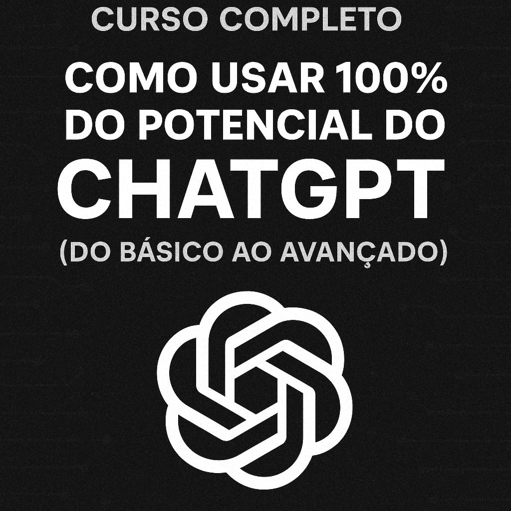 Curso Completo: Como Usar 100% do Potencial do ChatGPT (Do Básico ao Avançado) baixar livro de graça