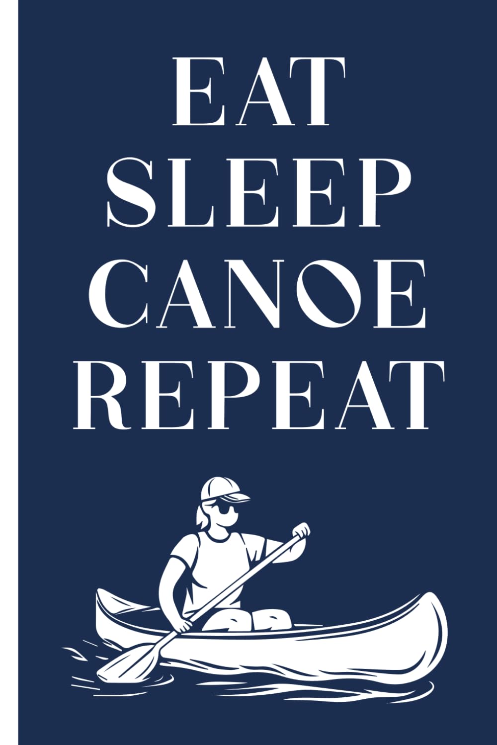 ler totalmente EAT SLEEP CANOE REPEAT: Kanu Buch für Notizen und Touren Notizbuch A5 liniert praktisches Geschenk für Kanufahrerin und Kanutin im Kanu Sport cooles Notizheft für Ruder Frauen im Rudersport