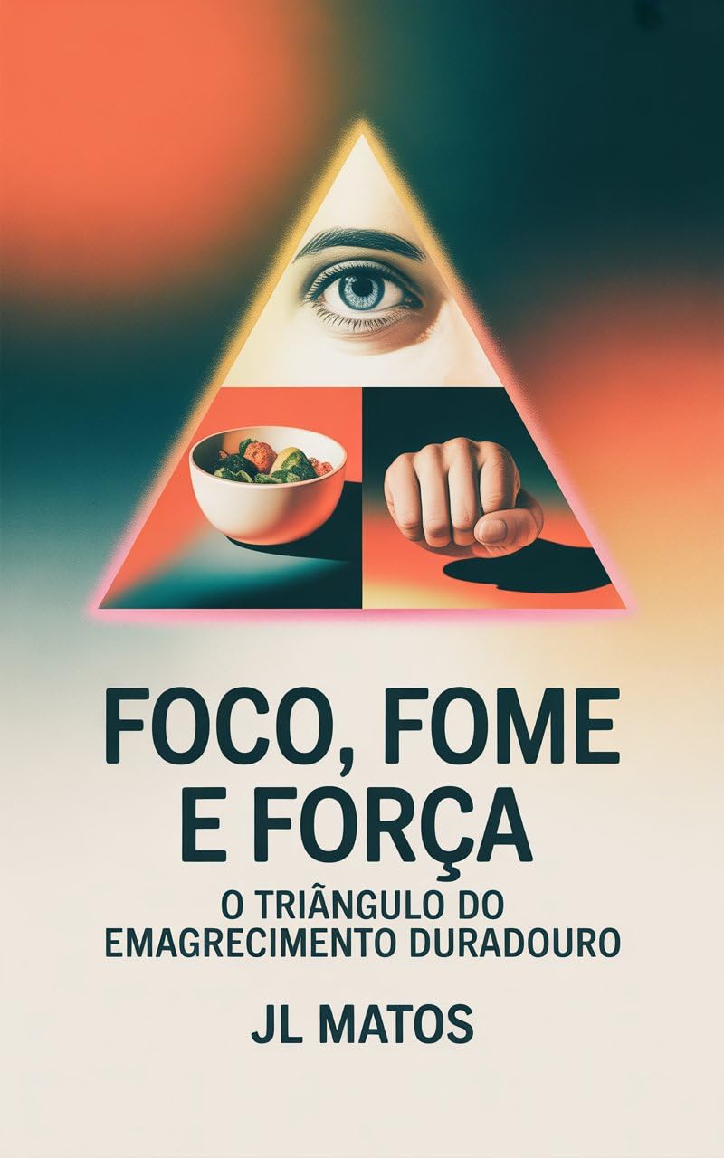Foco, Fome e Força: O Triângulo do Emagrecimento Duradouro baixar o livro de graça