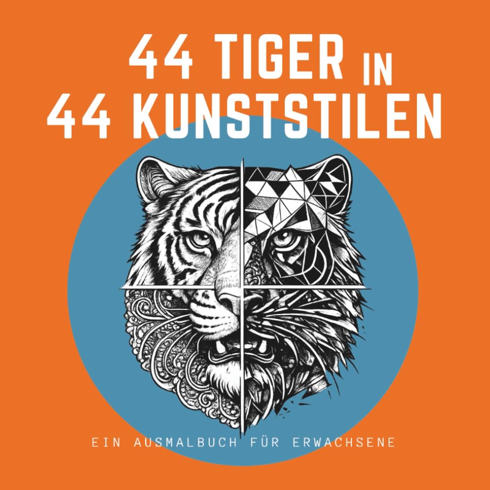 capítulo por capítulo baixar "44 Tiger in 44 Kunststilen" - ein Malbuch für kunstinteressierte Erwachsene: Für Tigerfans, Kunstliebhaber und Kreative zur Inspiration, zum Stressabbau oder als Geschenk. (German Edition)