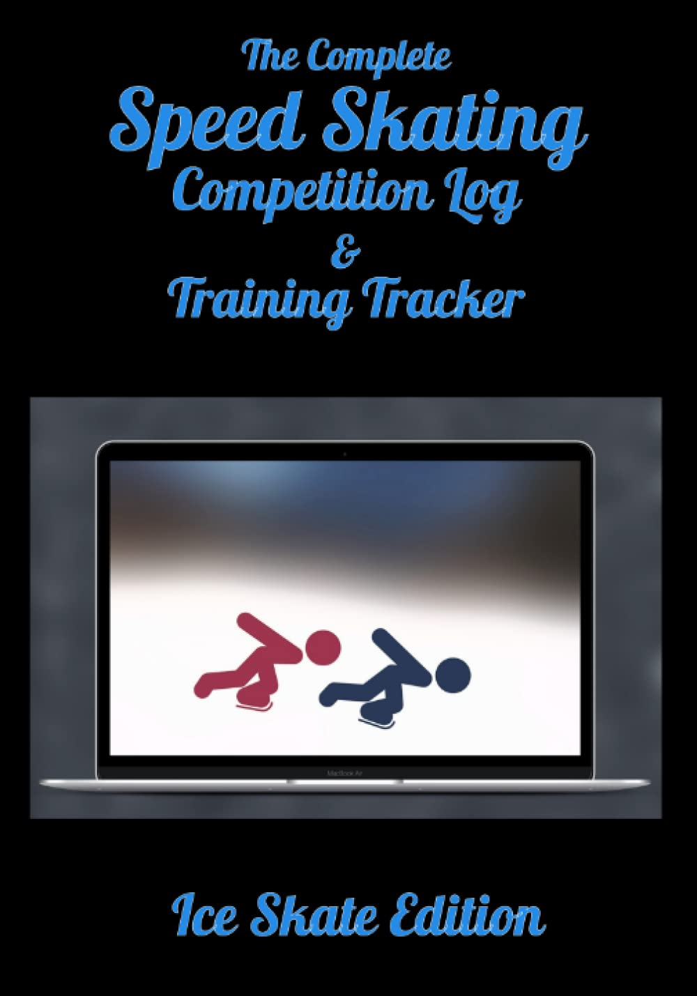capítulo por capítulo baixar The Complete Speed Skating Competition Log & Training Tracker – Ice Skate Edition: Log all the details of your Speed Skating Meets and Track your Daily Training Regimen – Includes Coach’s Notes