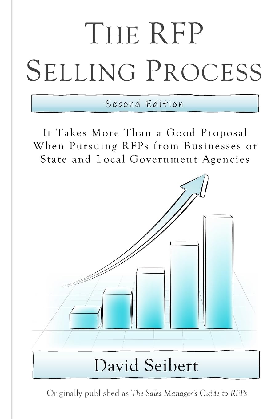 ler totalmente The RFP Selling Process: It Takes More Than a Good Proposal When Pursuing RFPs from Businesses or State and Local Government Agencies