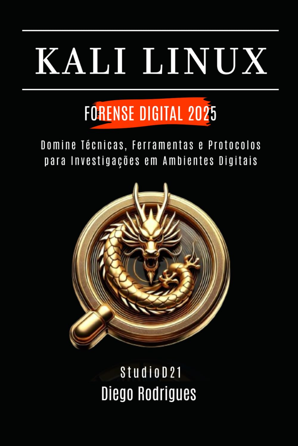 capítulo por capítulo baixar KALI LINUX FORENSE DIGITAL 2025: Domine Técnicas, Ferramentas e Protocolos para Investigações em Ambientes Digitais