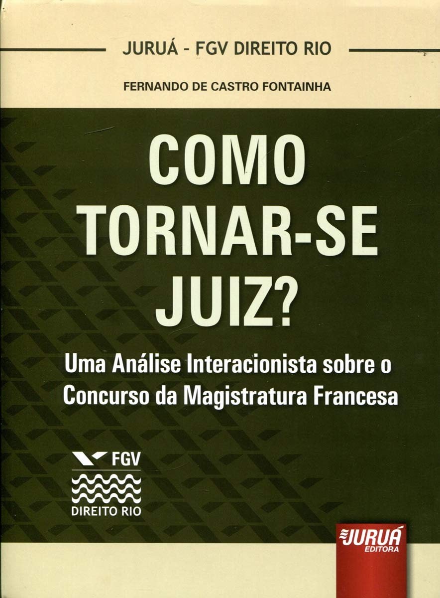 ler totalmente Como Tornar-se Juiz?: Uma Análise Interacionista sobre o Concurso da Magistratura Francesa - Coleção FGV Direito Rio