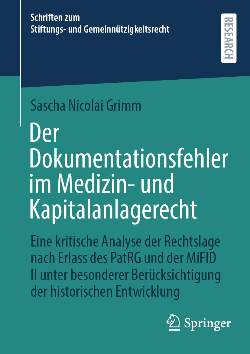 ler totalmente Der Dokumentationsfehler im Medizin- und Kapitalanlagerecht: Eine kritische Analyse der Rechtslage nach Erlass des PatRG und der MiFID II unter besonderer... und Gemeinnützigkeitsrecht) (German Edition)