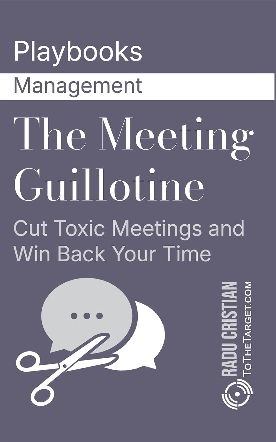 ler totalmente The Meeting Guillotine: Cut Toxic Meetings and Win Back Your Time (To The Target Management) (English Edition)