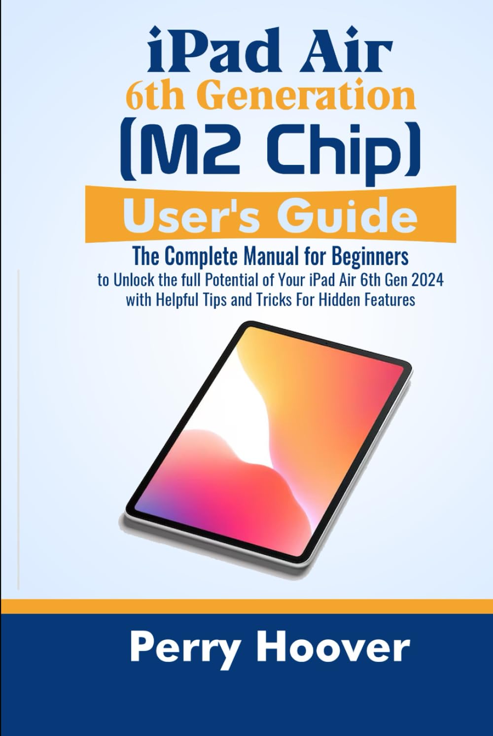 capítulo por capítulo baixar iPad Air 6th Generation (M2 Chip) User's Guide: The Complete Manual for Beginners to Unlock the full Potential of Your iPad Air 6th Gen 2024 with Helpful Tips and Tricks For Hidden Features