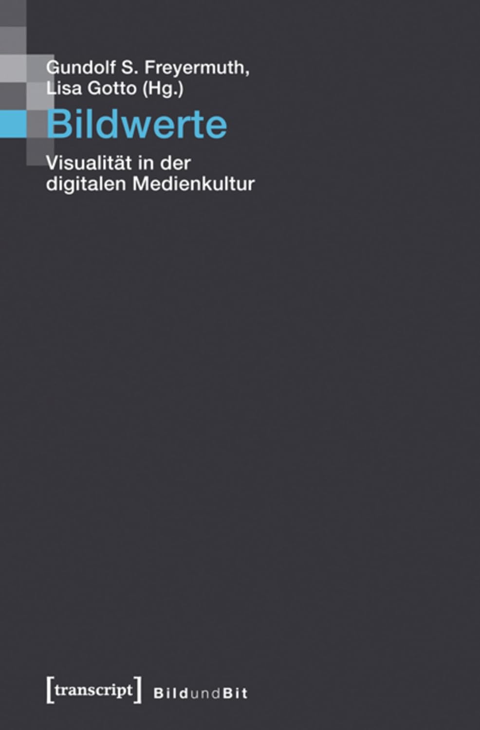 Bildwerte: Visualität in der digitalen Medienkultur (Bild und Bit. Studien zur digitalen Medienkultur 1) (German Edition) baixar livro de graça
