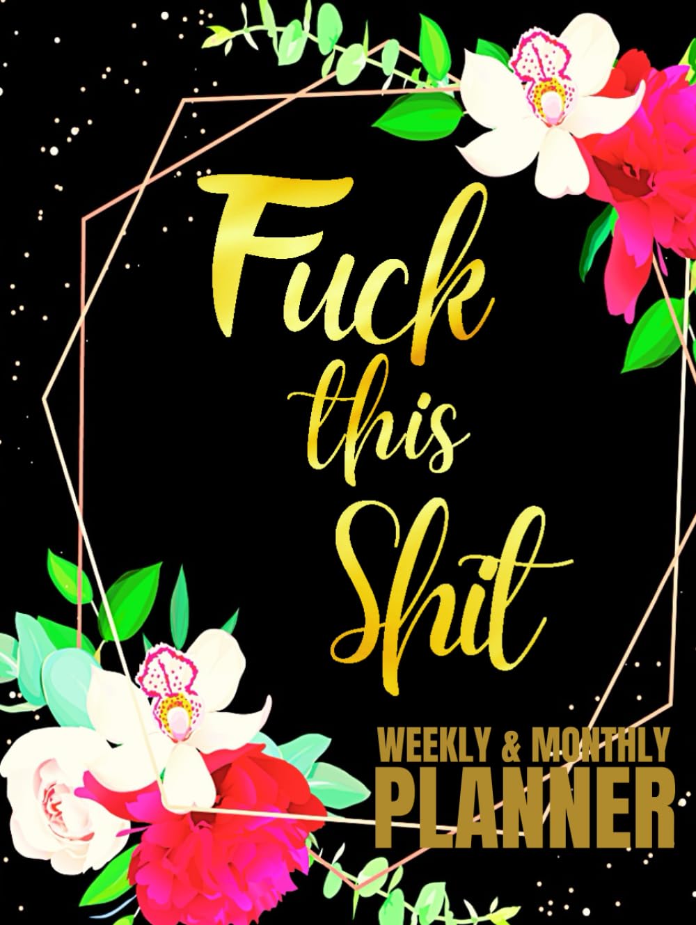 ler totalmente Fuck This Shit: Undated 1-Year Monthly and Weekly Planner For Women | 12-Monthly Calendar Schedule and 52-Weekly Planner with Funny Sweary Quotes |... Floral Design | Large Print 8.5 x 11 inches