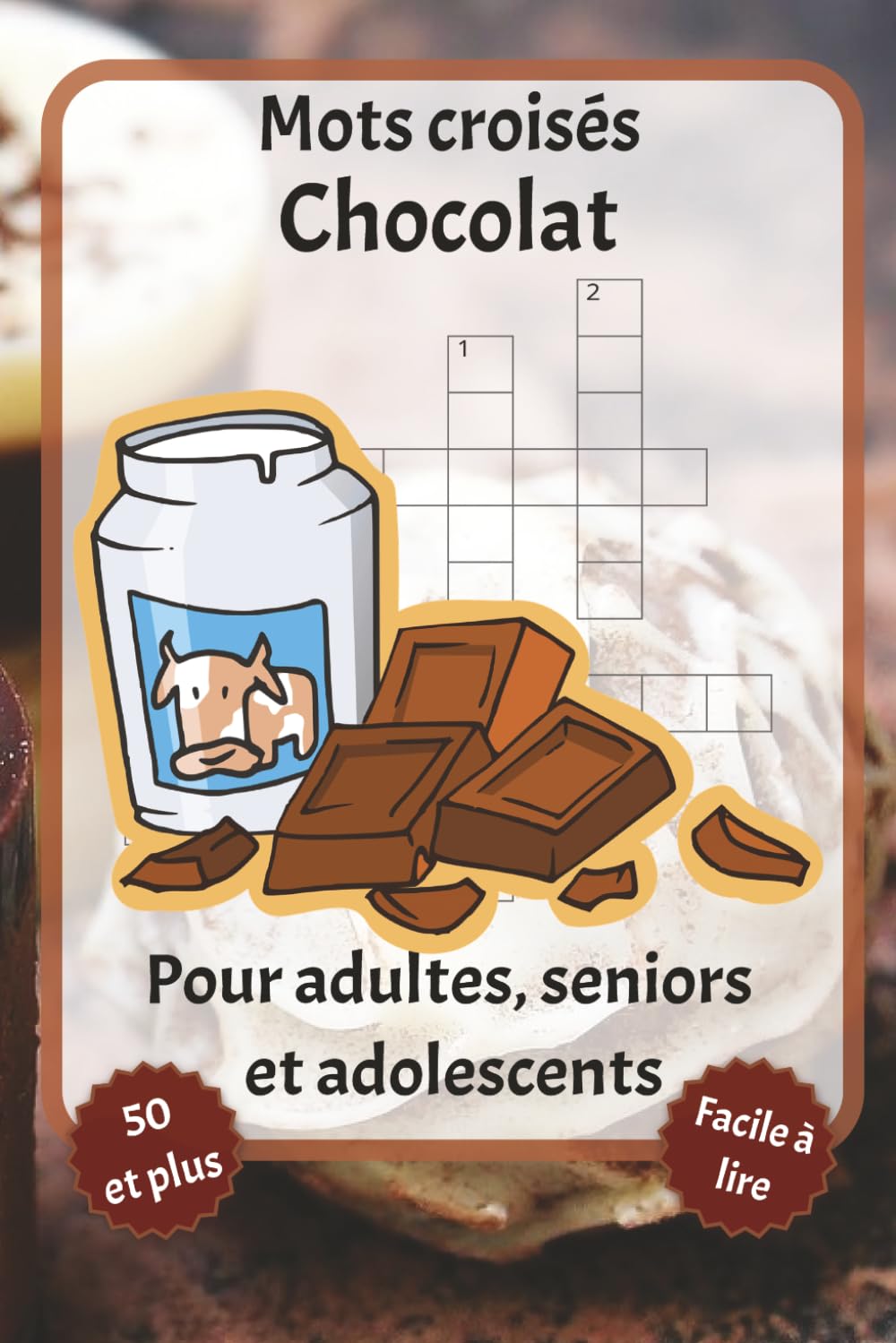 Mots croisés Chocolat: Mots croisés en gros caractères – Avec Chocolat, Bonbons, Friandises et plus encore | 6 x 9 pouces, 120 pages | Plus de 50... les fêtes et la détente. (French Edition) baixar o livro de graça
