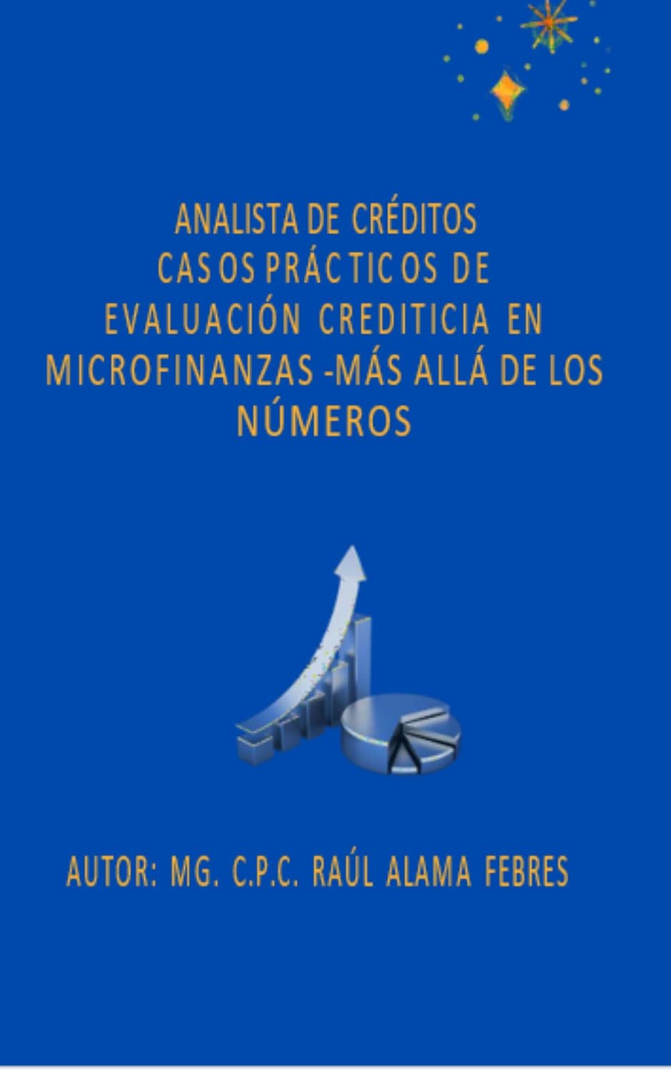 Analista de Créditos Casos prácticos de evaluación crediticia en Microfinanzas- Mas allá de los números (Spanish Edition) baixar o livro de graça