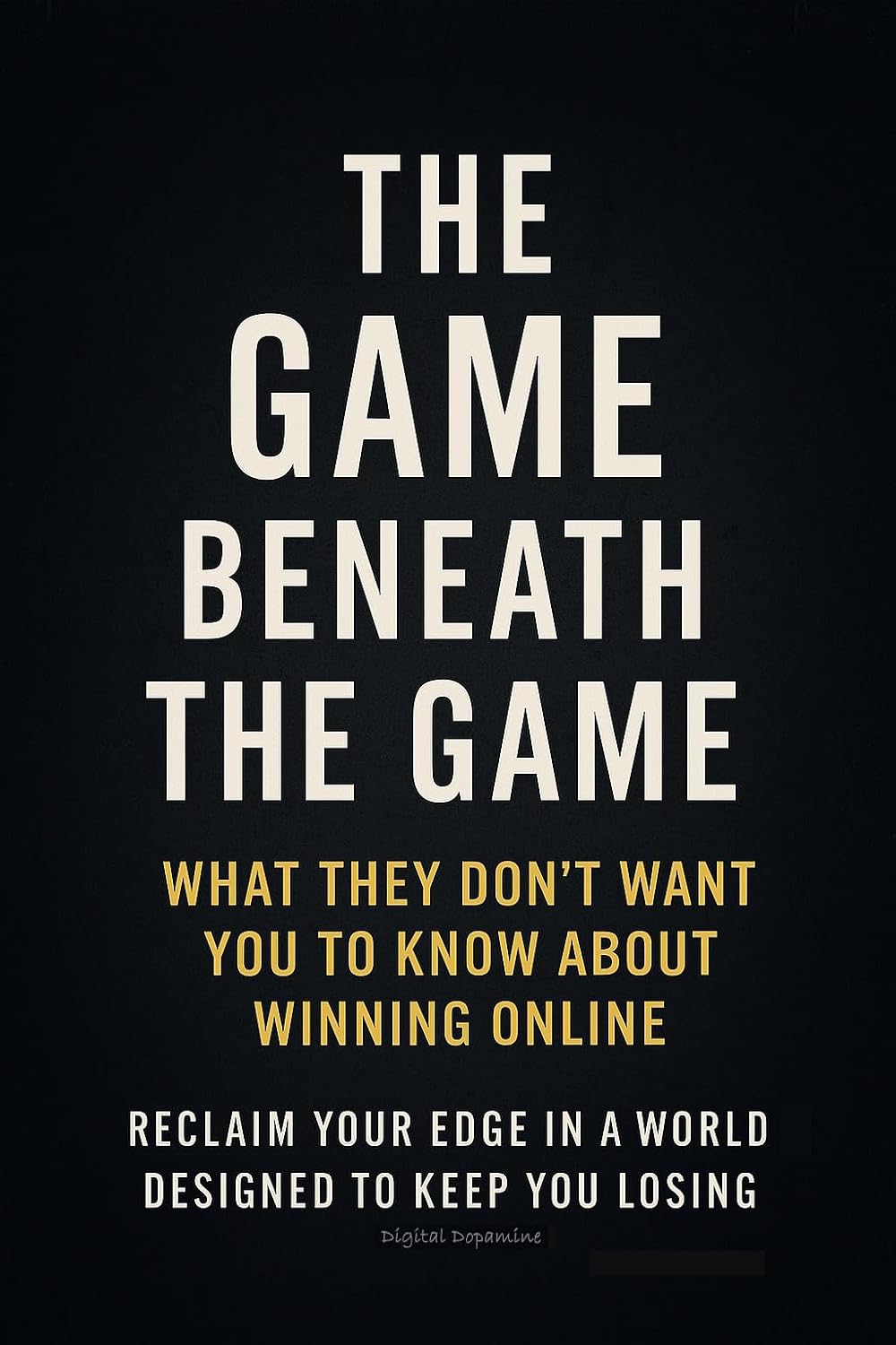 The Game Beneath The Game: What They Don’t Want You to Know About Winning Online (English Edition) baixar livro de graça