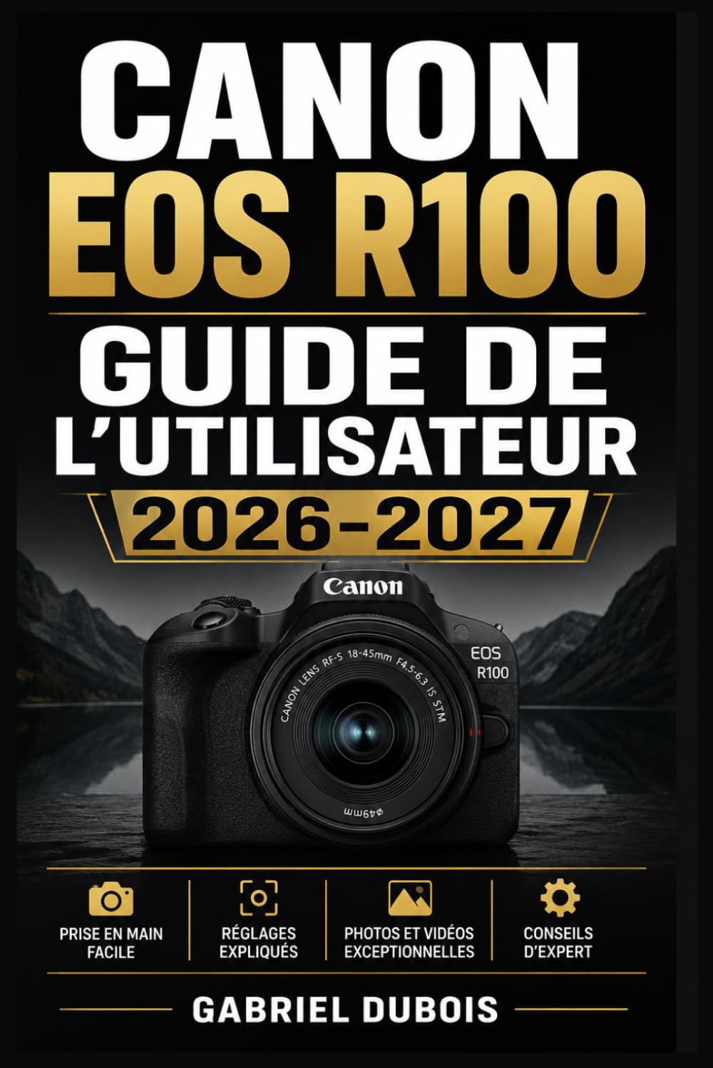 Canon EOS R100 GUIDE DE L'UTILISATEUR 2026-2027: Maîtrisez Votre Appareil Photo Sans Miroir: Paramètres, Modes de Prise de Vue, Astuces de... pour Photographes Débutants et Confirmés baixar o livro de graça