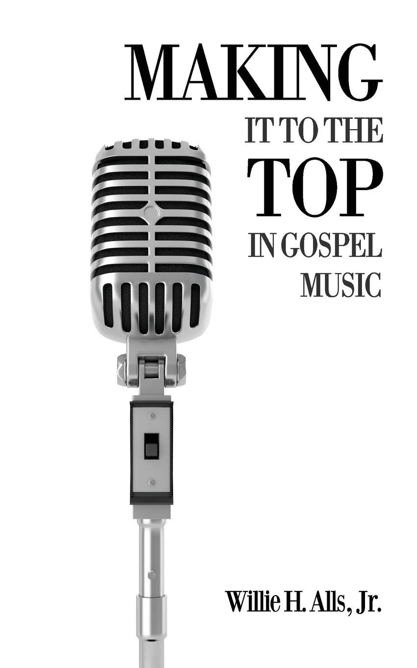 ler totalmente Making It to the Top in Gospel Music