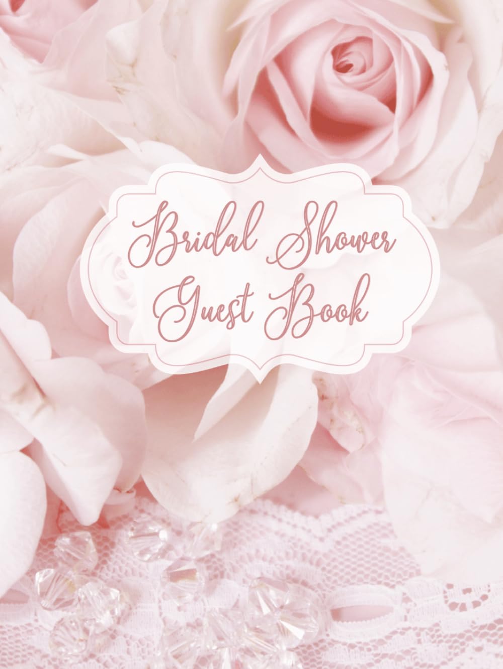 Bridal Shower Guest Book: Pastel Pink Rose Floral & Romantic Lace Hardcover Memory Keepsake Journal for Guests to Sign In and Record Marriage Advice,... & Photo Pages to Celebrate New Bride to Be baixar livro de graça