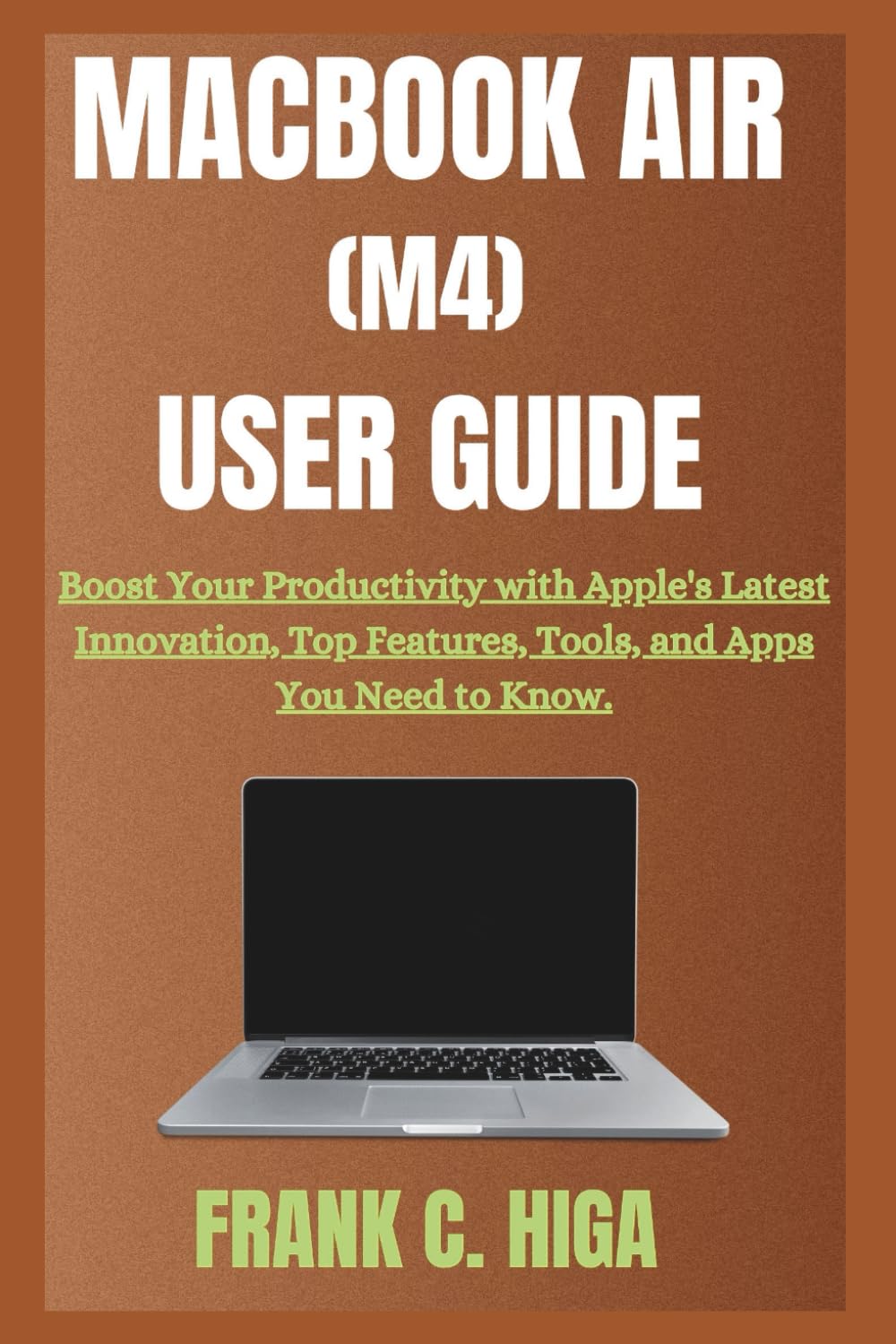 MACBOOK AIR (M4) USER GUIDE: Boots your productivity with apple's latest innovation, Top features, Tools, and Apps you need to Know. baixar o livro de graça