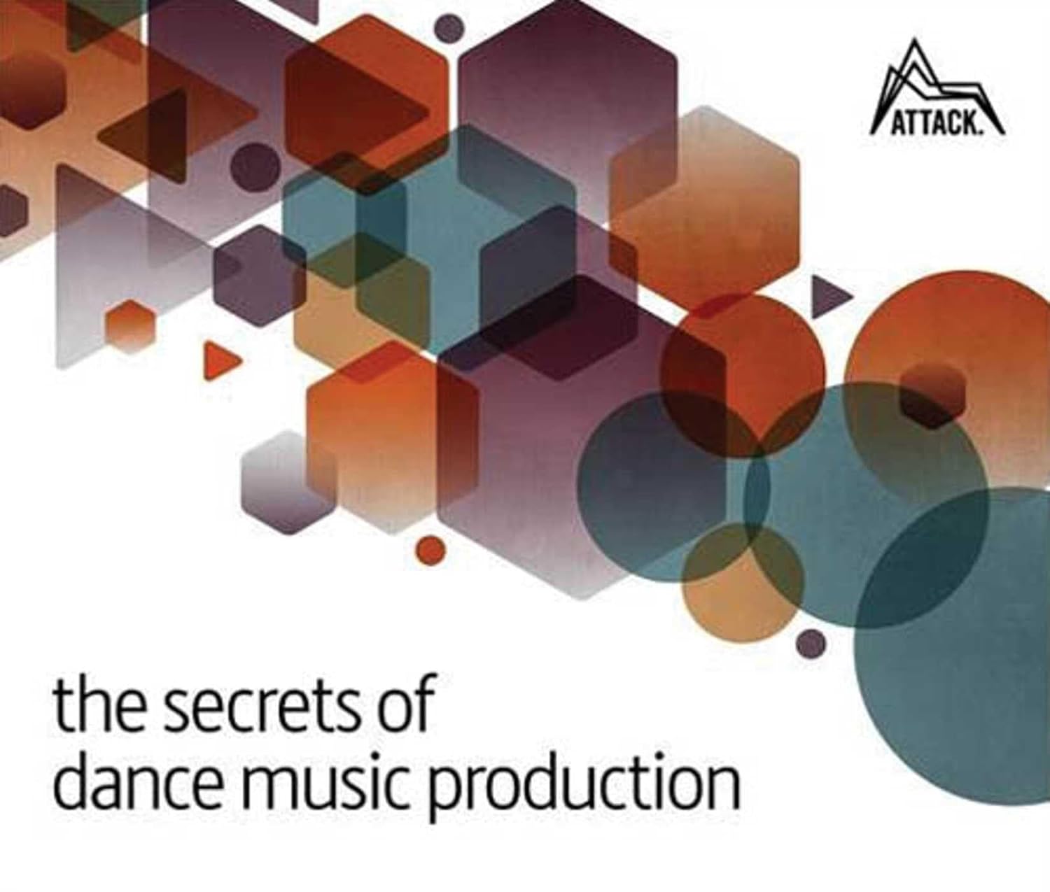 ler totalmente The Secrets of Dance Music Production: The World's Leading Electronic Music Production Magazine Delivers the Definitive Guide to Making Cutting-Edge Dance Music