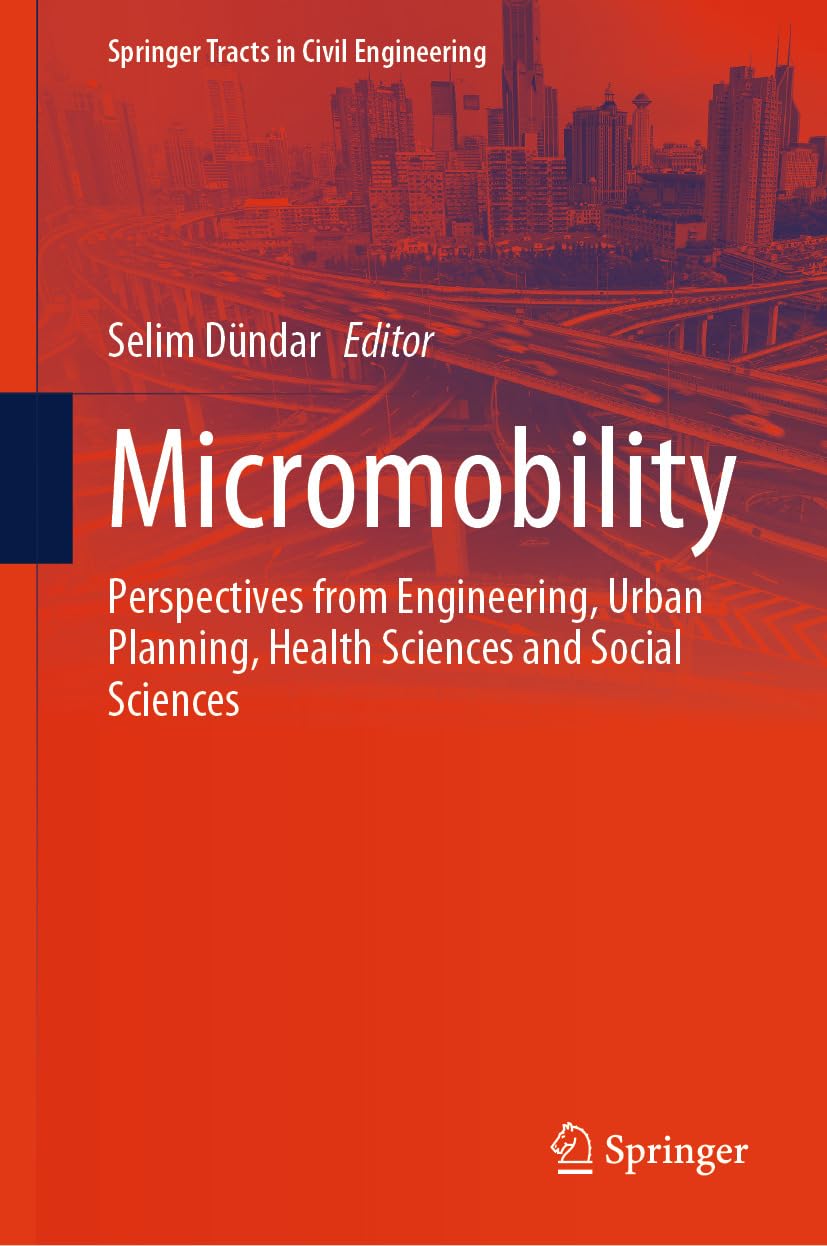 Micromobility: Perspectives from Engineering, Urban Planning, Health Sciences and Social Sciences (Springer Tracts in Civil Engineering) (English Edition) baixar o livro de graça