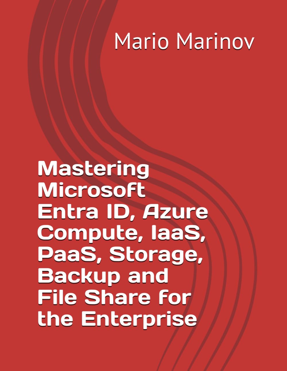 ler totalmente Mastering Microsoft Entra ID, Azure Compute, IaaS, PaaS, Storage, Backup and File Share for the Enterprise