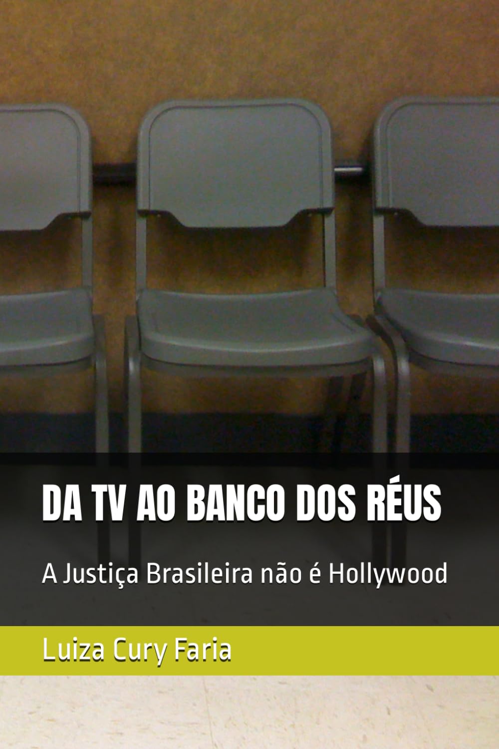ler totalmente DA TV AO BANCO DOS RÉUS: A Justiça Brasileira não é Hollywood (Portuguese Edition)