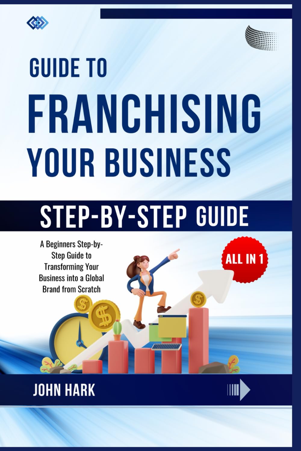 ler totalmente Guide to Franchising your Business: A Beginners Step-by-Step Guide to Transforming Your Business into a Global Brand from Scratch