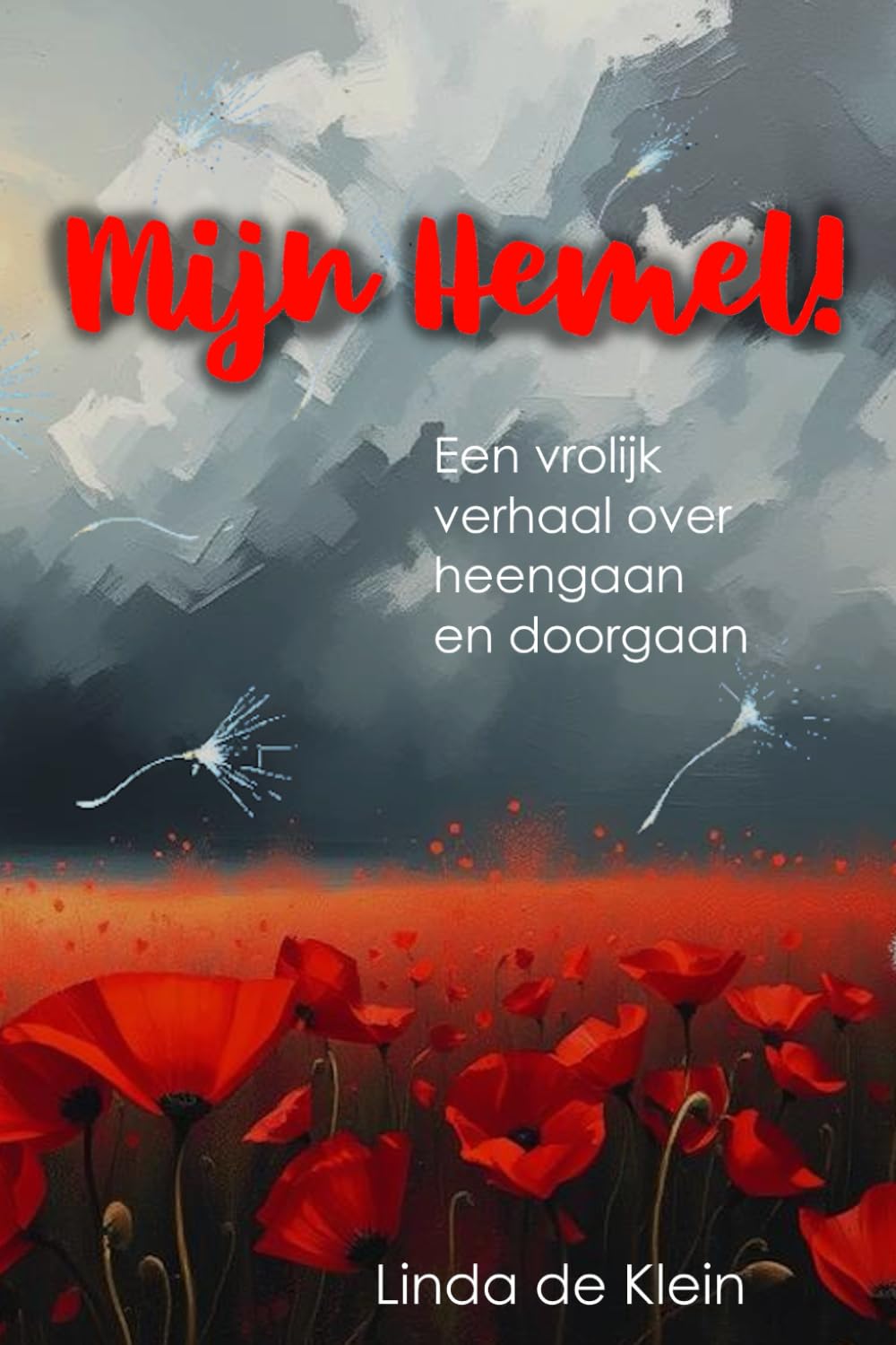 ler totalmente Mijn hemel!: Een vrolijk verhaal over heengaan en doorgaan (Dutch Edition)