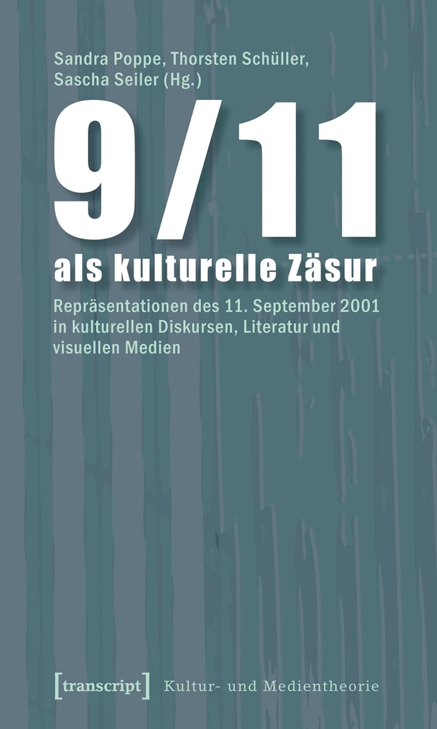 ler totalmente 9/11 als kulturelle Zäsur: Repräsentationen des 11. September 2001 in kulturellen Diskursen, Literatur und visuellen Medien (Kultur- und Medientheorie) (German Edition)