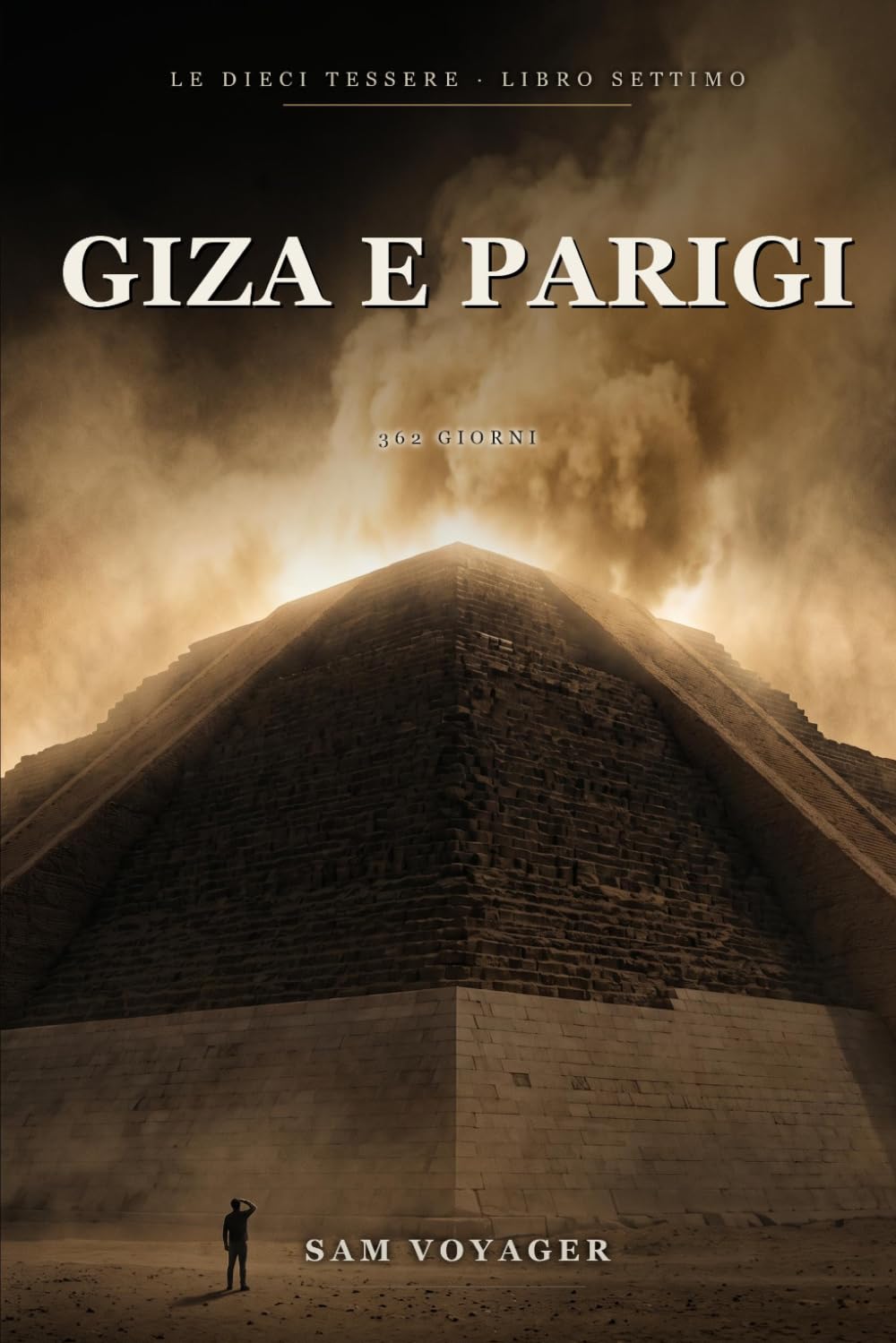 Giza e Parigi. 362 giorni: Le Dieci Tessere, libro 7 — Giza e Parigi, 2560 a.C. e 1793-1794. Thriller storico e viaggi nel tempo (Italian Edition) baixar livro de graça