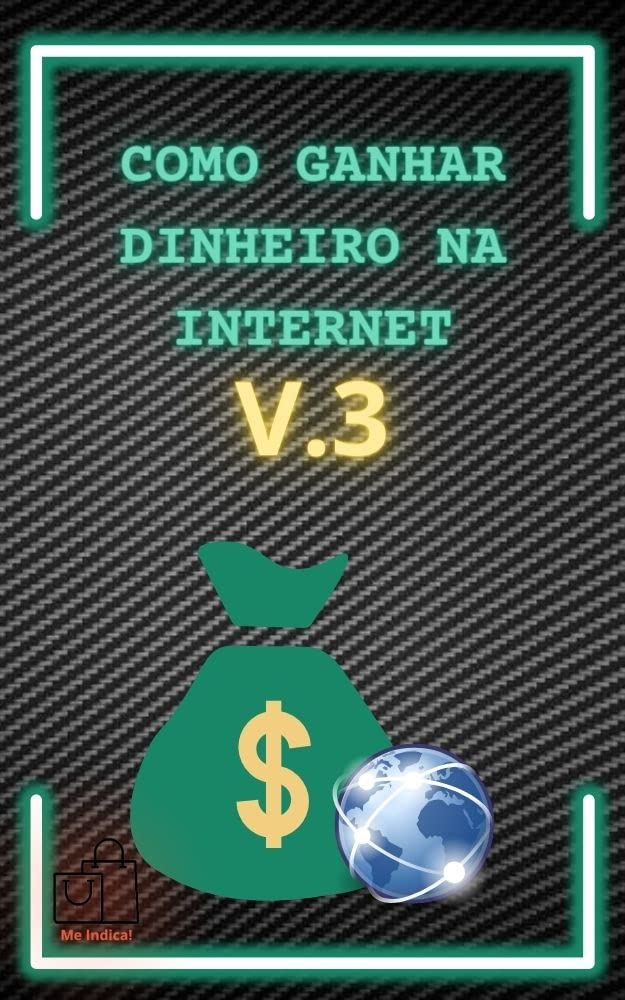 COMO GANHAR DINHEIRO NA INTERNET V.3: Me Indica! baixar livro de graça